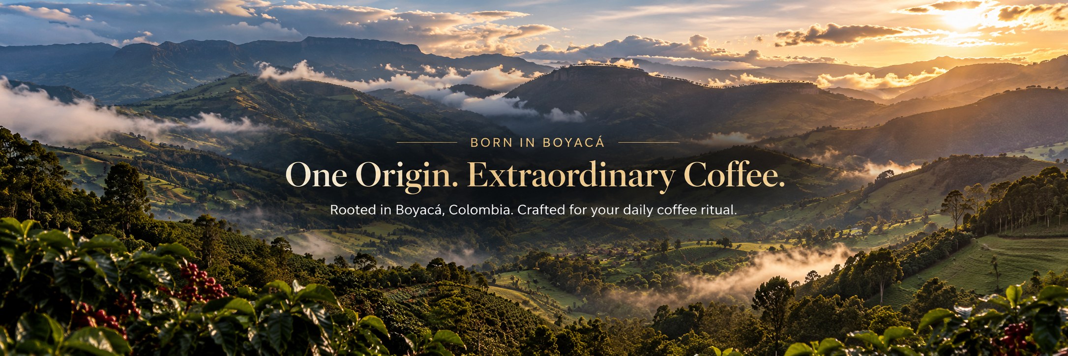 Boyacá-inspired Colombian mountain valley at golden hour, with the words Born in Boyacá, One Origin. Extraordinary Coffee. Rooted in Boyacá, Colombia. Crafted for your daily coffee ritual.